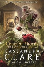 Cassandra Clareová: The Last Hours: Chain of Thorns