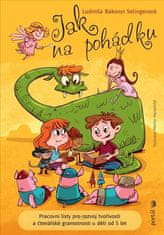 Jak na pohádku - Pracovní listy pro rozvoj tvořivosti a čtenářské gramotnosti u dětí od 5 l