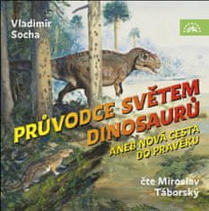 Socha Vladimír: Průvodce světem dinosaurů aneb Nová cesta do pravěku