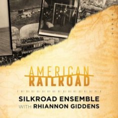 Silkroad Ensemble & Rhiannon Giddens: American railroad