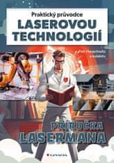 Petr Hauschwitz: Praktický průvodce laserovou technologií - Příručka Lasermana