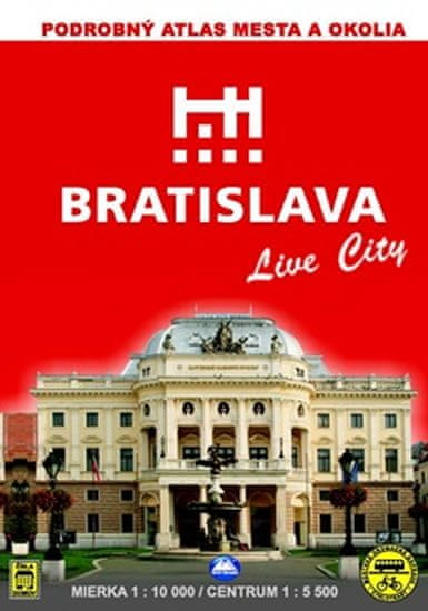 Bratislava Live City - Podrobný atlas mesta a okolia Mierka 1 : 10 000 Centrum 1 : 5 500