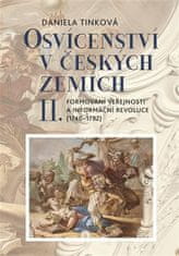 Daniela Tinková: Osvícenství v českých zemích II. - Formování veřejnosti a informační revoluce (1740-1792)