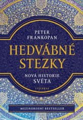 Frankopan Peter: Hedvábné stezky - Nová historie světa