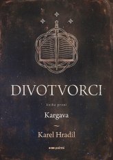 Hradil Karel: Divotvorci 1 - Kargava