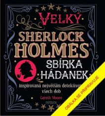 Moore Gareth: Velký Sherlock Holmes: Sbírka hádanek inspirovaná největším detektivem všech dob