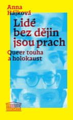 Hájková Anna: Lidé bez dějin jsou prach - Queer touha a holokaust