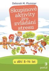 Plummer Deborah M.: Skupinové aktivity pro zvládání stresu u dětí 8-14 let