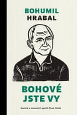 Hrabal Bohumil: Bohové jste vy