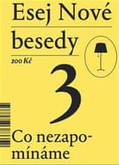 kolektiv autorů: Esej Nové besedy 3 - Co nezapomínáme