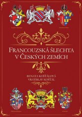 Vratislav Košťál;Renata Košťálová: Francouzská šlechta v Českých zemích