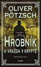 Oliver Pötzsch: Hrobník a vražda v kryptě