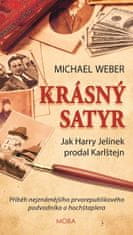 Weber Michael: Krásný satyr - Jak Harry Jelínek prodal Karlštejn