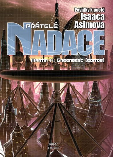 Isaac Asimov: Přátelé Nadace - Povídky k poctě Isaaca Asimova