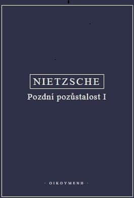 Nietzsche Friedrich: Pozdní pozůstalost I