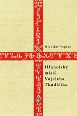 Miroslav Vepřek: Hlaholský misál Vojtěcha Tkadlčíka