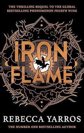 Rebecca Yarros: Iron Flame: The fiery sequel to the Sunday Times bestseller and TikTok sensation Fourth Wing