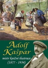 Pavel Ševčík: Adolf Kašpar - mistr knižní ilustrace (1877 - 1934)