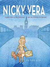 Petr Sís: Nicky &amp; Vera : A Quiet Hero of the Holocaust and the Children He Rescued