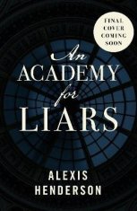 Alexis Hendersonová: An Academy for Liars