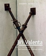 Zdenek Primus: Jiří Valenta - Malíř fotografem/The Painter as Photographer