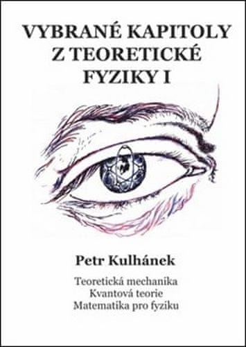 Petr Kulhánek: Vybrané kapitoly z teoretické fyziky I