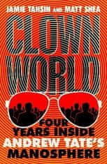 Jamie Tahsin: Clown World: Four Years Inside Andrew Tate´s Manosphere