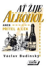 Václav Budinský: Ať žije alkohol aneb Přítel a lék