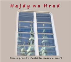 Zdeněk Homola: Hajdy na Hrad - Docela prostě o Pražském hradu a mostě