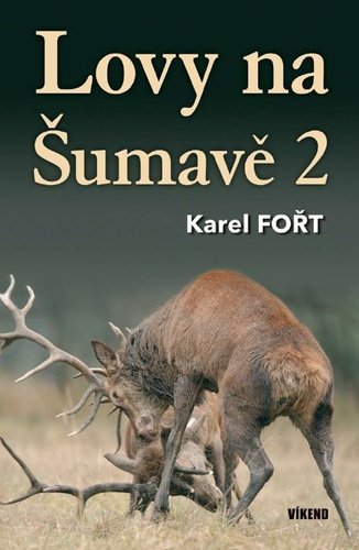 Karel Fořt: Lovy na Šumavě 2