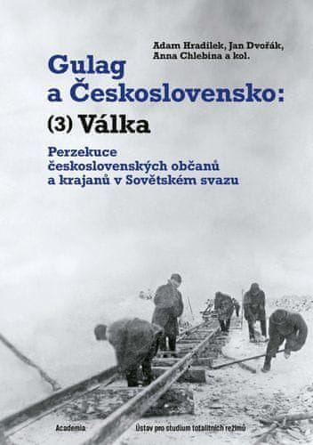 Hradilek Adam: Gulag a Československo - Perzekuce československých občanů a krajanů v Sovětském svaz