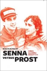 Malcolm Folley: Senna verzus Prost - Príbeh najväčšej rivality v F1