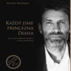 Michal Brozman: Každý jsme princezna Diana - Skutečné příběhy nemocí z data narození