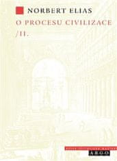 Norbert Elias: O procesu civilizace, 2. díl - Sociogenetická a psychogenetická zkoumání, 2. díl