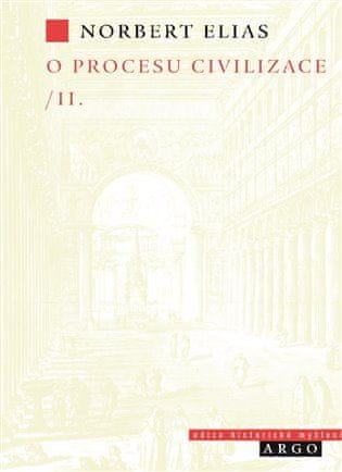 Norbert Elias: O procesu civilizace, 2. díl - Sociogenetická a psychogenetická zkoumání, 2. díl