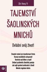 Yi Shi Heng: Tajemství šaolinských mnichů - Ovládni svůj život!