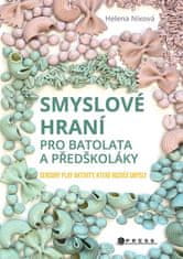 Helena Nixová: Smyslové hraní pro batolata a předškoláky - Sensory play aktivity, které rozvíjí smysly