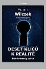 Frank Wilczek: Deset klíčů k realitě - Fundamenty světa