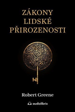 Robert Greene: Zákony lidské přirozenosti - Staňte se mistrem v dešifrování lidského chování