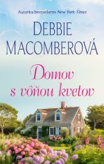 Debbie Macomberová: Domov s vôňou kvetov