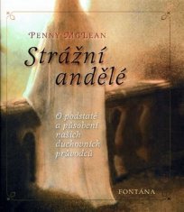 Strážní andělé - O podstatě a působení našich duchovních vůdců