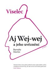 Viselec: Aj Wej-wej a jeho uvěznení