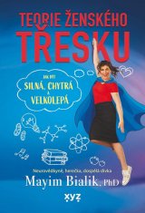 Mayim Bialik: Teorie ženského třesku - Jak být silná, chytrá a velkolepá