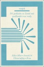 Vanjek: Při pohledu ze Země má podhoubí tvar vody