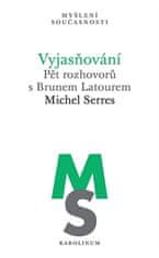 Michel Serres: Vyjasňování - Pět rozhovorů s Brunem Latourem