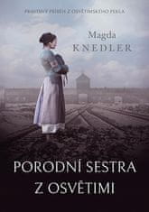 Magda Knedler: Porodní sestra z Osvětimi