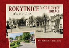 Hudousek Petr, Šustr Milan: Rokytnice v Orlických horách včera a dnes