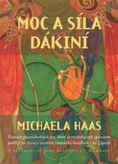 Michaela Haas: Moc a síla dákiní - Dvanáct pozoruhodných žen, které se rozhodujícím způsobem podílejí na šíření a utváření tibetského buddhismu na Západě