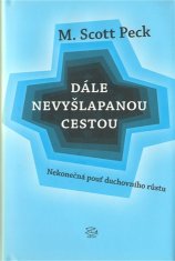 M. Scott Peck: Dále nevyšlapanou cestou - Nekonečná pouť duchovního růstu