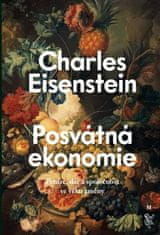 Posvátná ekonomie - Charles Eisenstein